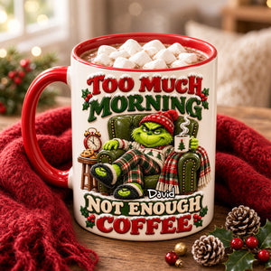 Not Enough Coffee For Morning Accent Mug - Personalized Funny Gift 04TTDH201026