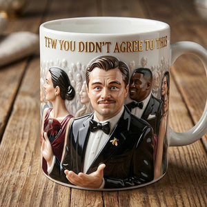 TFW You Didn't Agree To This Meme Coffee Mug - 04hudt180326
