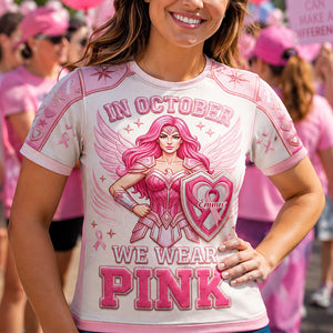 In October We Wear Pink 3D Shirt - Personalized Gifts For Cancer Awareness 03tydt010826
