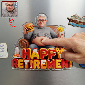 Happy Retired Fridge Magnet - Custom Photo Gifts For Retirement Anti-collision Acrylic Fridge Magnet 03PAQN110626