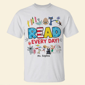 Read Everyday Shirt - Personalized Gifts For Teacher 04hutn110226
