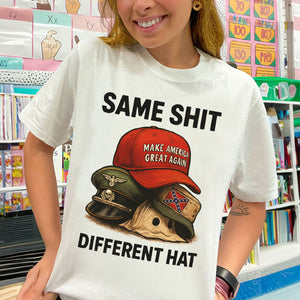 Same Shit Different Hat Shirt - Gifts For The Awakened Shirt 02HUTI231025