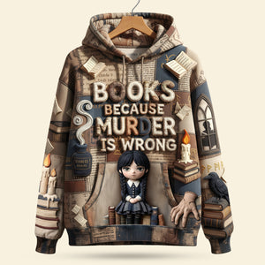 Because Murder Is Wrong 3D Shirt - Personalized Gifts For Book Lovers 04pati281125