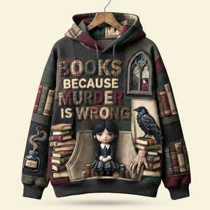 Because Murder Is Wrong 3D Shirt - Personalized Gifts For Book Lovers 04pati281125