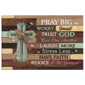 Pray Big Worry Small Trust God Canvas Print 03acxn240425