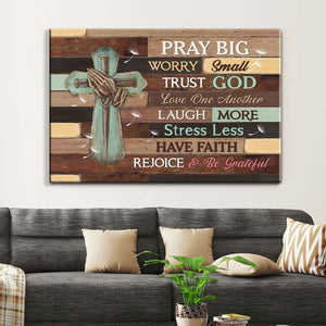 Pray Big Worry Small Trust God Canvas Print 03acxn240425