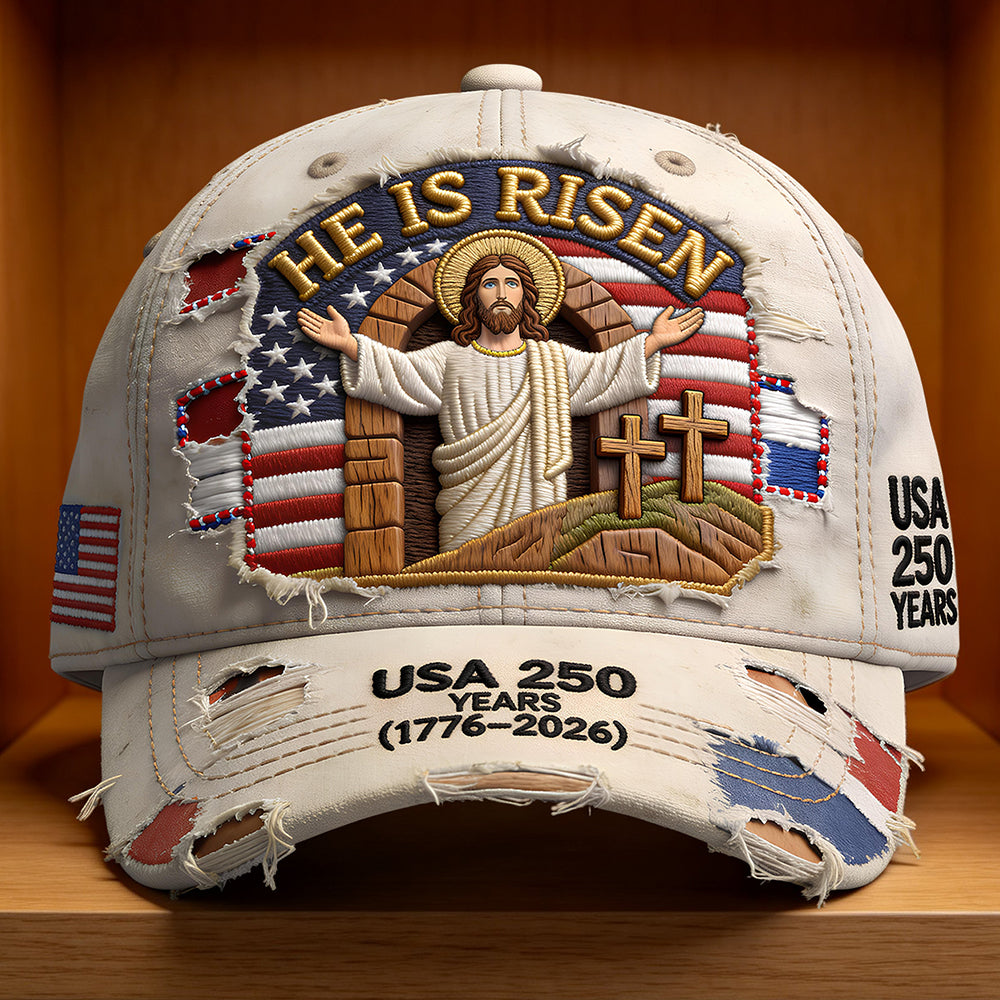 He Is Risen - Celebrated America 250th Anniversary Classic Cap - Personalized Gifts For Christians 04ohdt090326