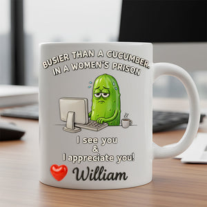 Funny Pickle Office Mug Personalized Gifts For Coworkers 04KIDT211125
