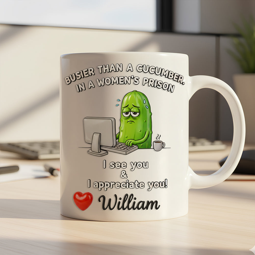Funny Pickle Office Mug Personalized Gifts For Coworkers 04KIDT211125