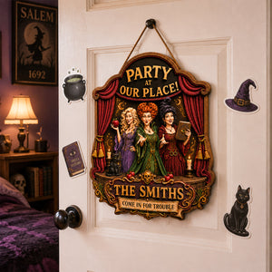 Party At Our Place Come In For Trouble Wood Sign - Personalized Gifts For Family 09hadh300726