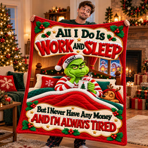 All I Do Is Work and Sleep, But I Never Have Any Money And I'm Always Tired Blanket - Personalized Christmas Gifts 05palu171026
