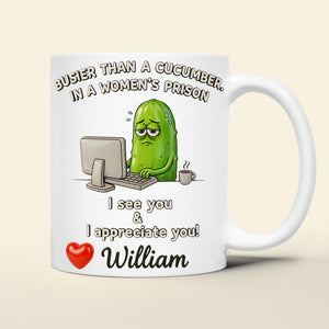 Funny Pickle Office Mug Personalized Gifts For Coworkers 04KIDT211125