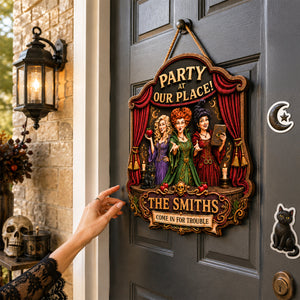 Party At Our Place Come In For Trouble Wood Sign - Personalized Gifts For Family 09hadh300726