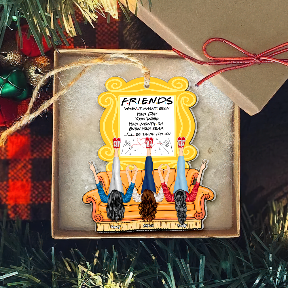 Personalized Gifts For Friends Ornament, I'll Be There For You-Homacus