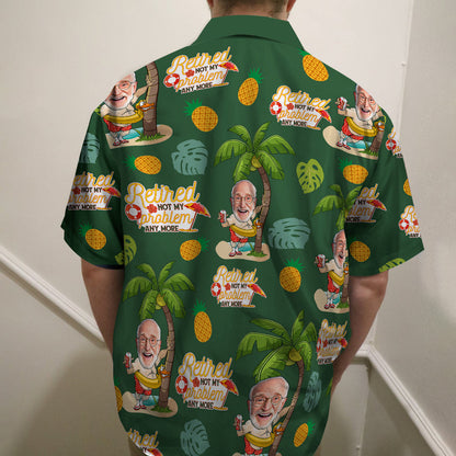 Retired Not My Problem Anymore, Custom Photo Hawaiian Shirt and Men Beach Shorts, Retirement Gifts for Dad - Hawaiian Shirts - GoDuckee