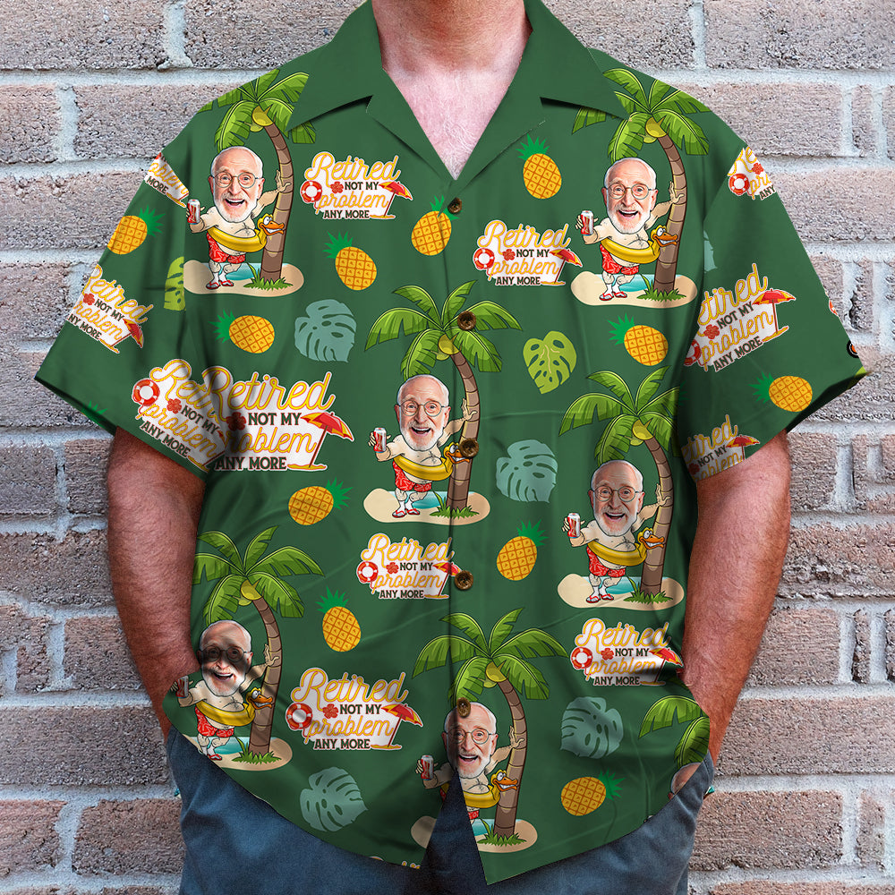 Retired Not My Problem Anymore, Custom Photo Hawaiian Shirt and Men Beach Shorts, Retirement Gifts for Dad - Hawaiian Shirts - GoDuckee