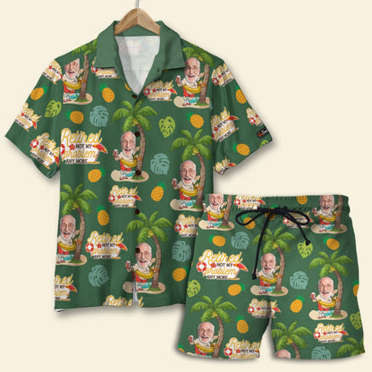 Retired Not My Problem Anymore, Custom Photo Hawaiian Shirt and Men Beach Shorts, Retirement Gifts for Dad - Hawaiian Shirts - GoDuckee