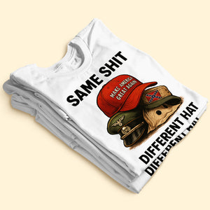 Same Shit Different Hat Shirt - Gifts For The Awakened Shirt 02HUTI231025