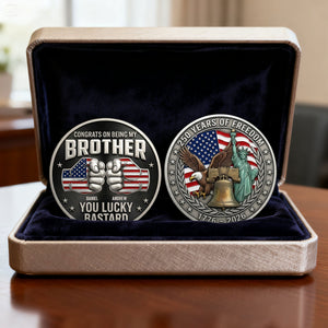 Brother x America 250th Anniversary Printed Metal Coin - Personalized Gifts For Brothers 05nati060326