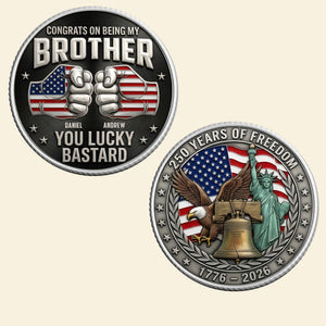 Brother x America 250th Anniversary Printed Metal Coin - Personalized Gifts For Brothers 05nati060326