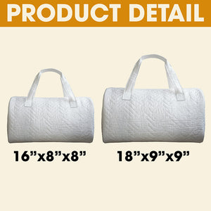 (LUX) PPI 100 - Personalized Gifts For here Quilted Duffle Bag Quote/Design Mã-Homacus